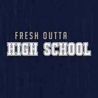Fresh Outta High School